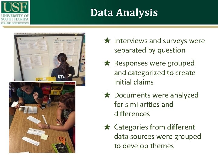 Data Analysis ★ Interviews and surveys were separated by question ★ Responses were grouped