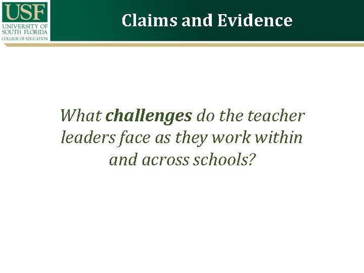 Claims and Evidence What challenges do the teacher leaders face as they work within