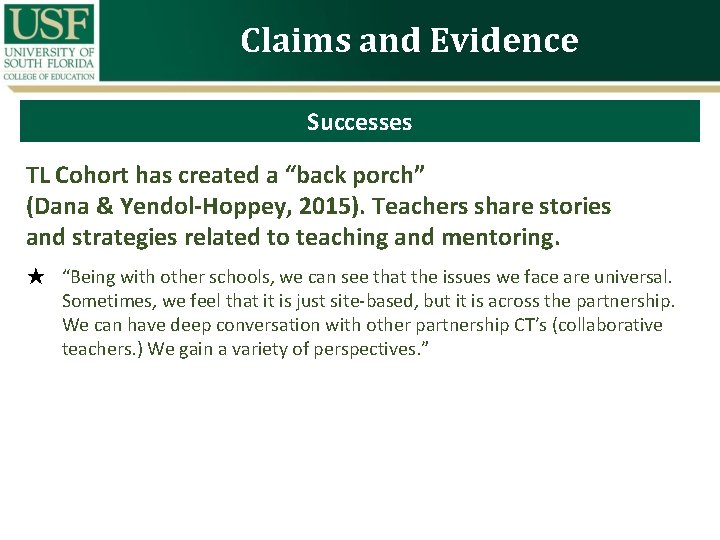 Claims and Evidence Successes TL Cohort has created a “back porch” (Dana & Yendol-Hoppey,