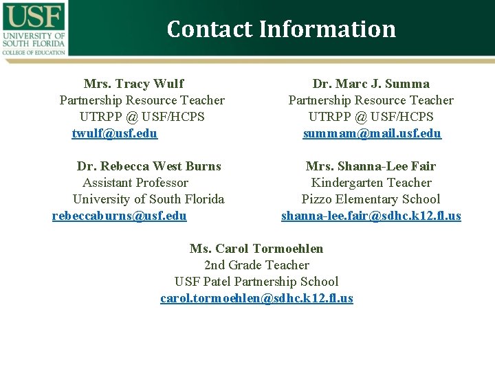 Contact Information Mrs. Tracy Wulf Partnership Resource Teacher UTRPP @ USF/HCPS twulf@usf. edu Dr.