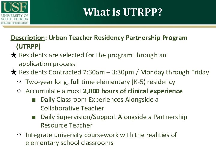 What is UTRPP? Description: Urban Teacher Residency Partnership Program (UTRPP) ★ Residents are selected