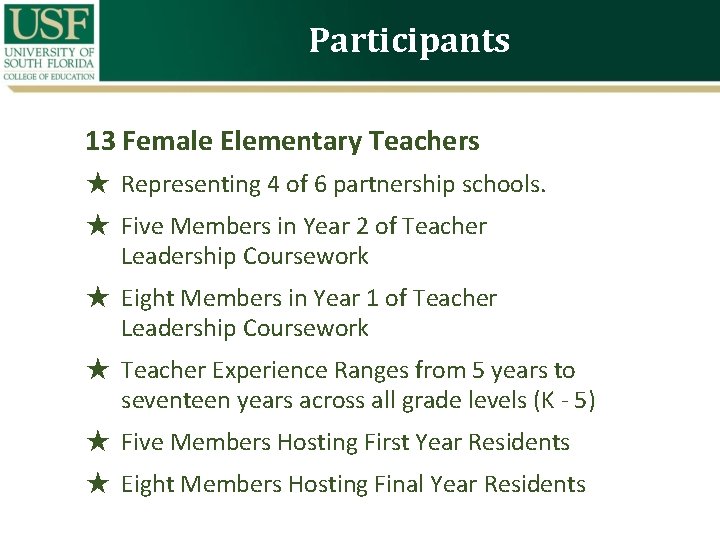 Participants 13 Female Elementary Teachers ★ Representing 4 of 6 partnership schools. ★ Five