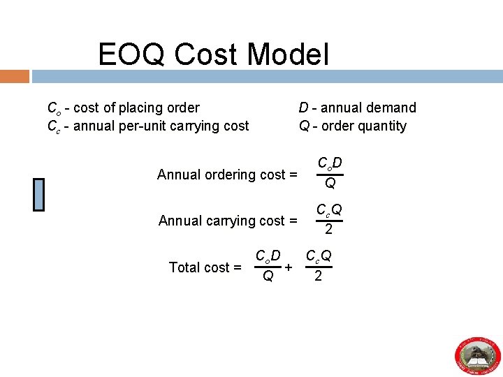 EOQ Cost Model Co - cost of placing order Cc - annual per-unit carrying