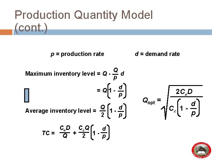 Production Quantity Model (cont. ) p = production rate Maximum inventory level = Q