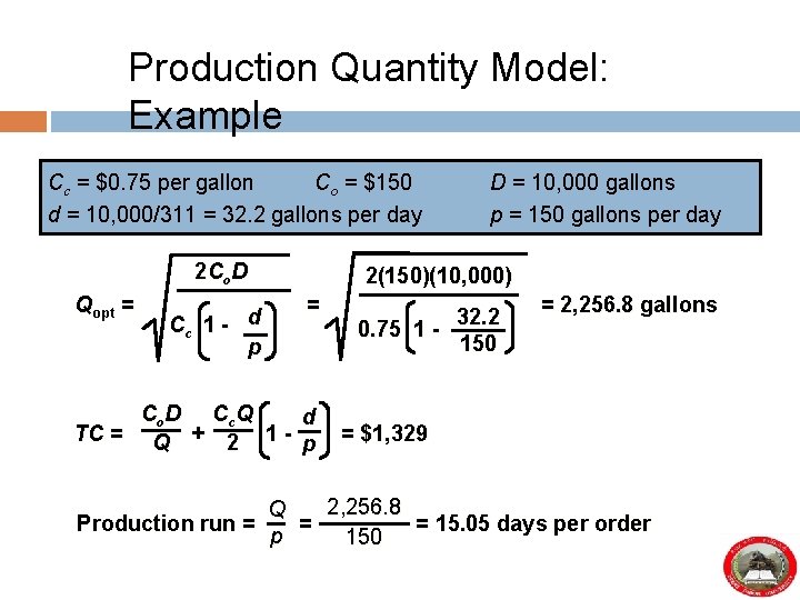 Production Quantity Model: Example Cc = $0. 75 per gallon Co = $150 d