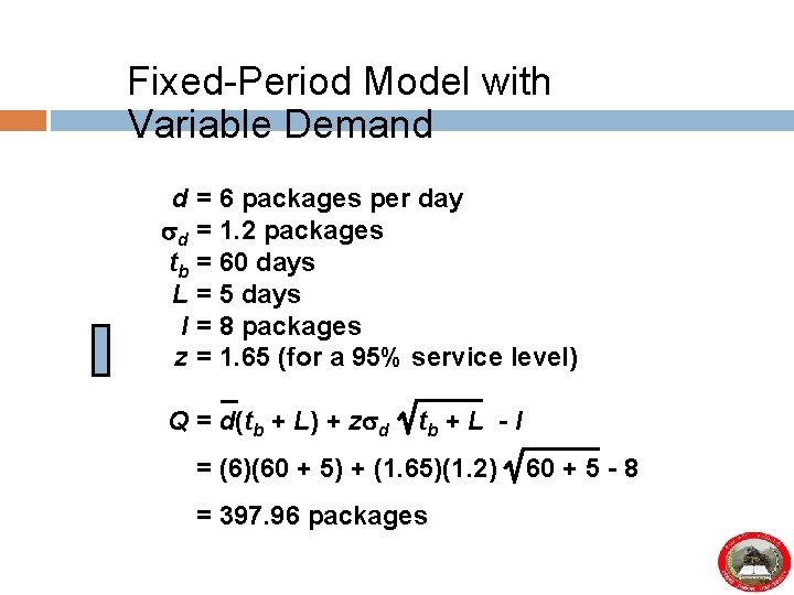 Fixed-Period Model with Variable Demand d = 6 packages per day d = 1.