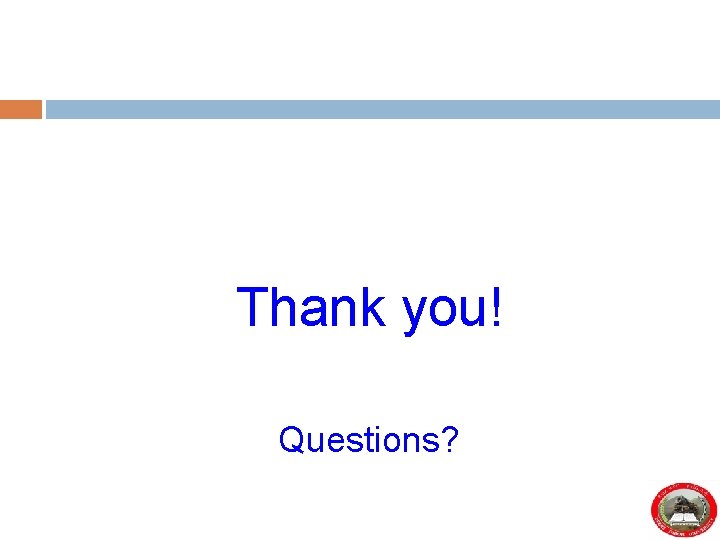 Thank you! Questions? 