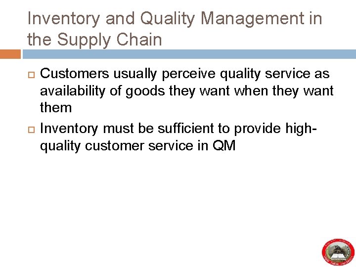 Inventory and Quality Management in the Supply Chain Customers usually perceive quality service as