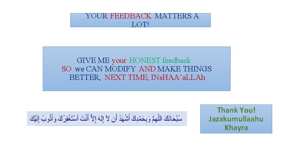 YOUR FEEDBACK MATTERS A LOT! GIVE ME your HONEST feedback SO we CAN MODIFY