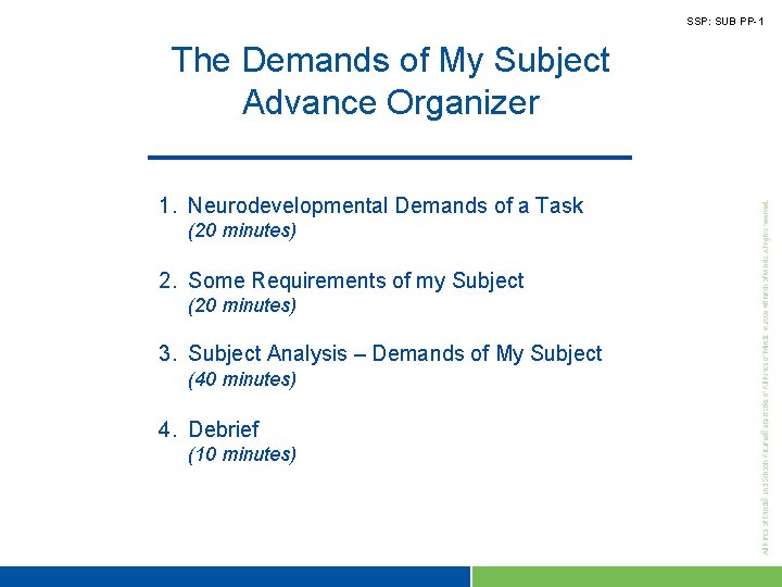 SSP: SUB PP-1 The Demands of My Subject Advance Organizer 1. Neurodevelopmental Demands of