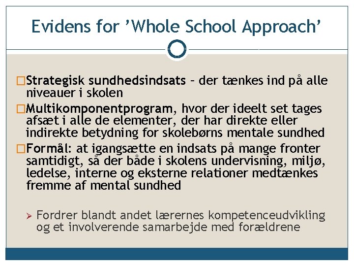 Evidens for ’Whole School Approach’ �Strategisk sundhedsindsats – der tænkes ind på alle niveauer