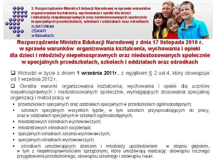 3. Rozporządzenie Ministra Edukacji Narodowej w sprawie warunków organizowania kształcenia, wychowania i opieki dla