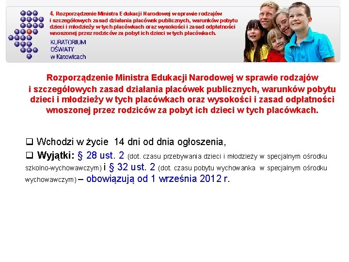 4. Rozporządzenie Ministra Edukacji Narodowej w sprawie rodzajów i szczegółowych zasad działania placówek publicznych,