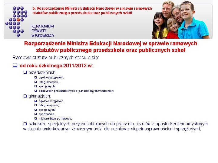 5. Rozporządzenie Ministra Edukacji Narodowej w sprawie ramowych statutów publicznego przedszkola oraz publicznych szkół