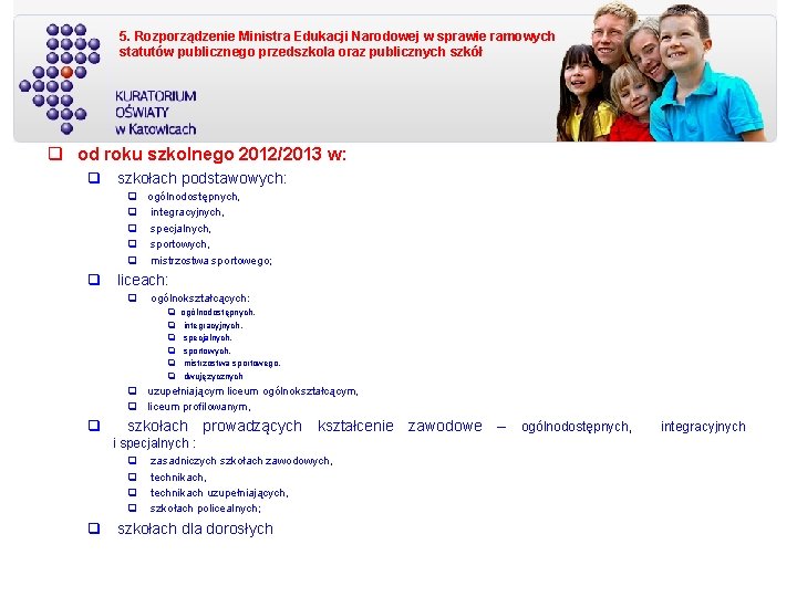 5. Rozporządzenie Ministra Edukacji Narodowej w sprawie ramowych statutów publicznego przedszkola oraz publicznych szkół