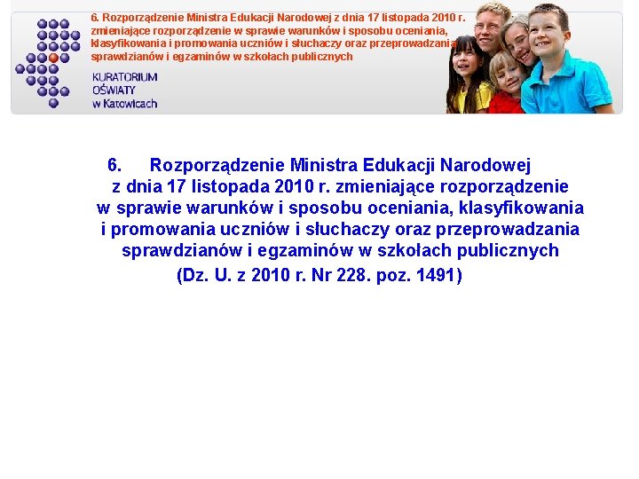 6. Rozporządzenie Ministra Edukacji Narodowej z dnia 17 listopada 2010 r. zmieniające rozporządzenie w