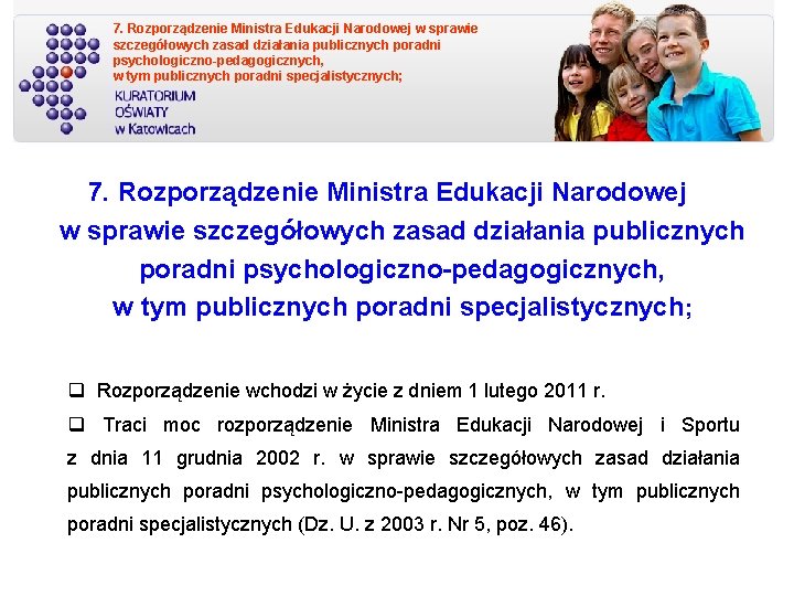 7. Rozporządzenie Ministra Edukacji Narodowej w sprawie szczegółowych zasad działania publicznych poradni psychologiczno-pedagogicznych, w