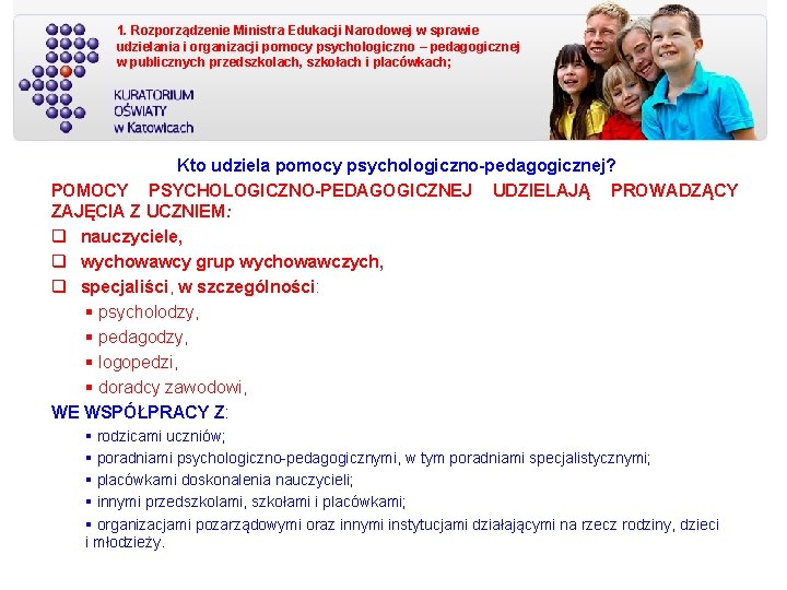 1. Rozporządzenie Ministra Edukacji Narodowej w sprawie udzielania i organizacji pomocy psychologiczno – pedagogicznej