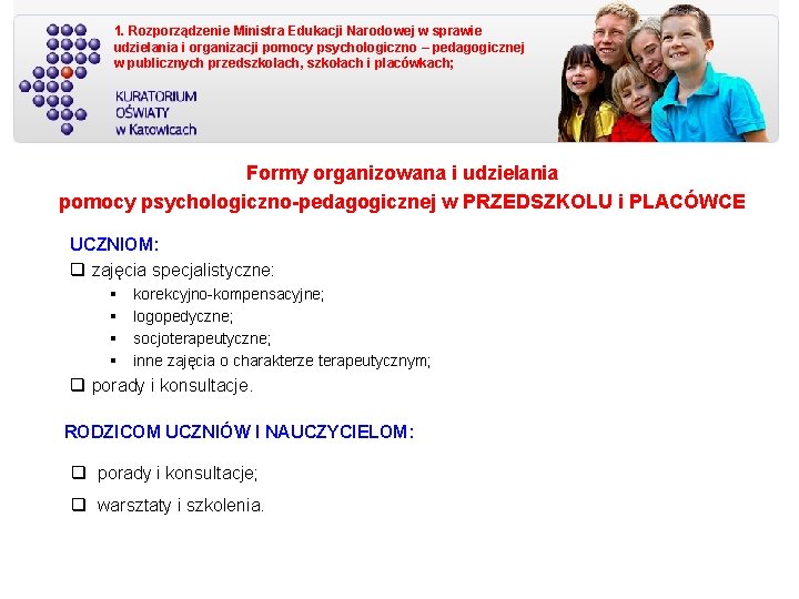 1. Rozporządzenie Ministra Edukacji Narodowej w sprawie udzielania i organizacji pomocy psychologiczno – pedagogicznej