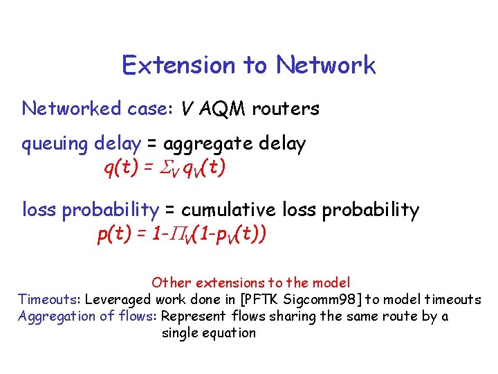 Extension to Networked case: V AQM routers queuing delay = aggregate delay q(t) =