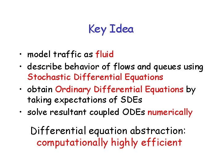 Key Idea • model traffic as fluid • describe behavior of flows and queues