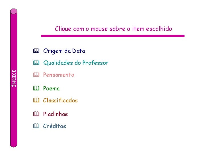 Clique com o mouse sobre o item escolhido & Origem da Data Feito por