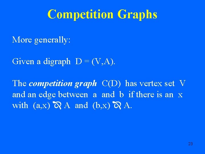 Competition Graphs More generally: Given a digraph D = (V, A). The competition graph