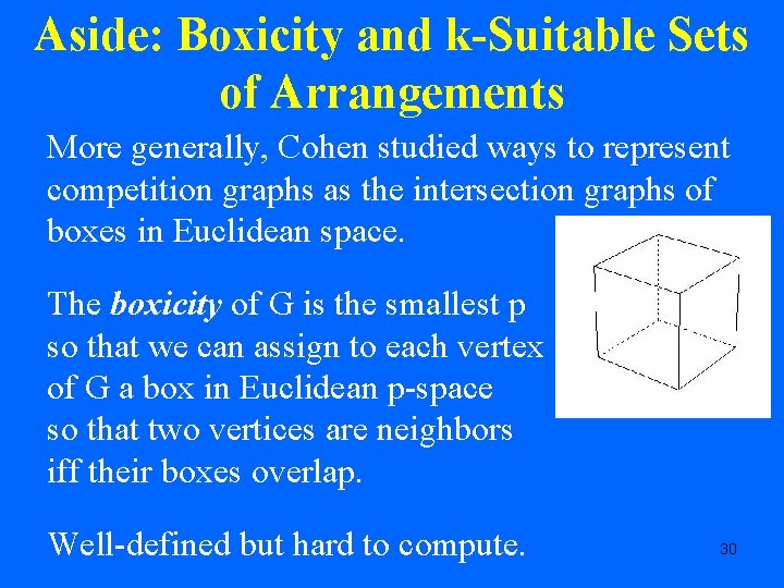 Aside: Boxicity and k-Suitable Sets of Arrangements More generally, Cohen studied ways to represent