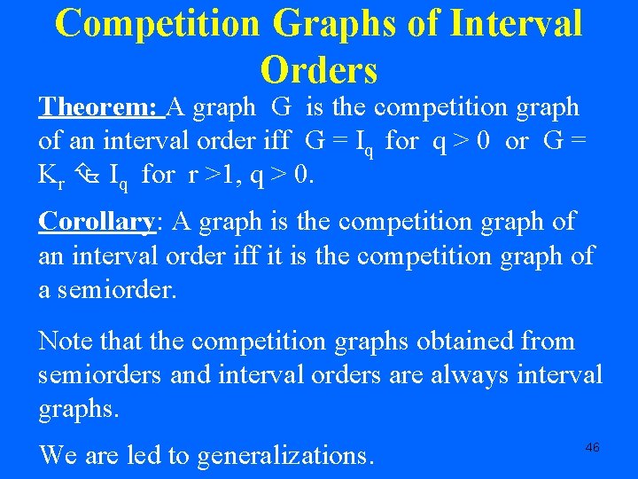 Competition Graphs of Interval Orders Theorem: A graph G is the competition graph of