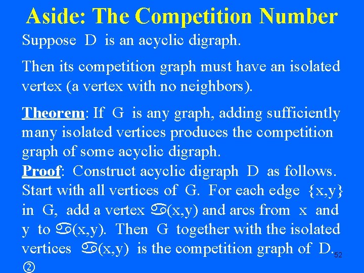 Aside: The Competition Number Suppose D is an acyclic digraph. Then its competition graph