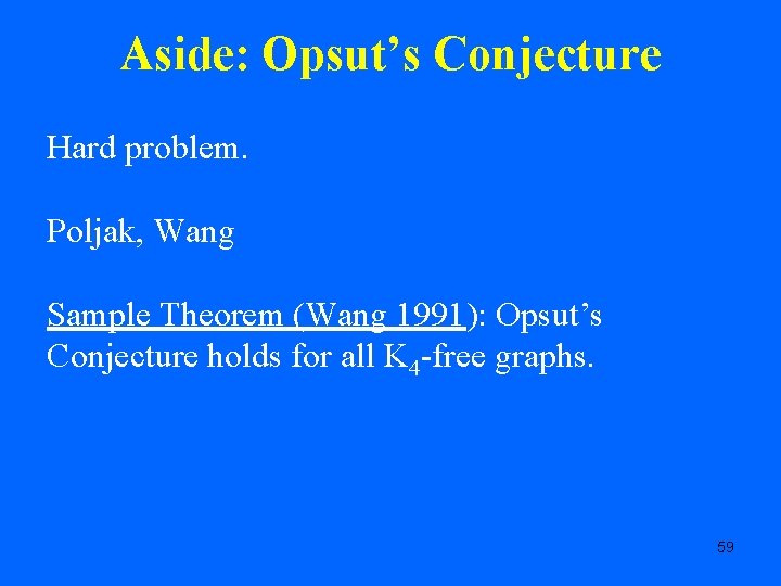Aside: Opsut’s Conjecture Hard problem. Poljak, Wang Sample Theorem (Wang 1991): Opsut’s Conjecture holds