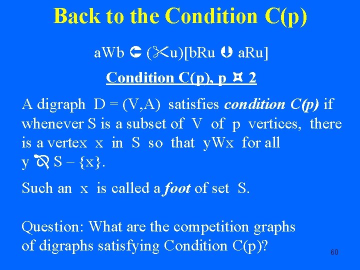 Back to the Condition C(p) a. Wb ( u)[b. Ru a. Ru] Condition C(p),