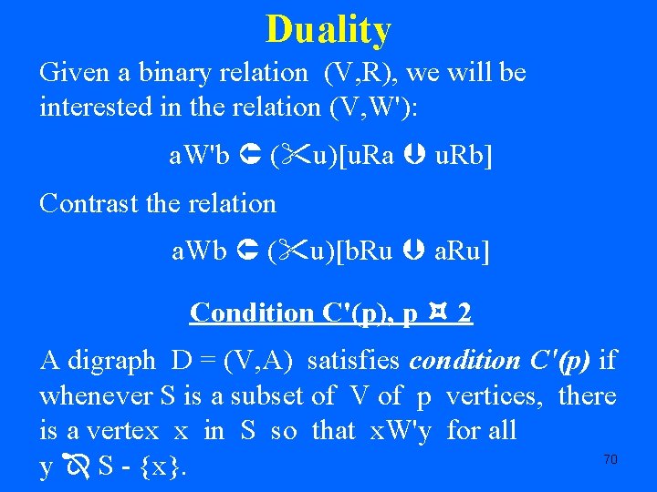 Duality Given a binary relation (V, R), we will be interested in the relation