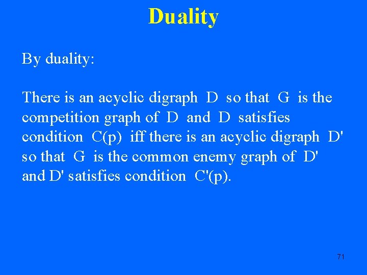 Duality By duality: There is an acyclic digraph D so that G is the