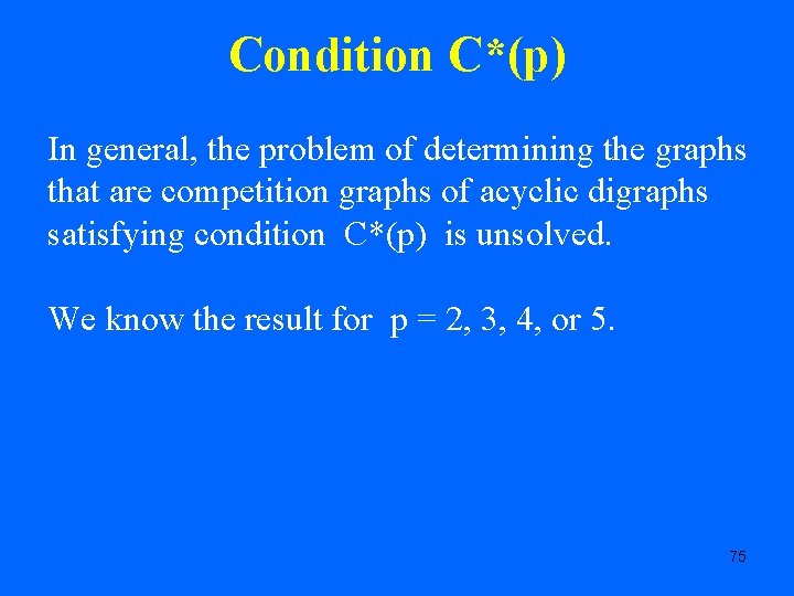 Condition C*(p) In general, the problem of determining the graphs that are competition graphs