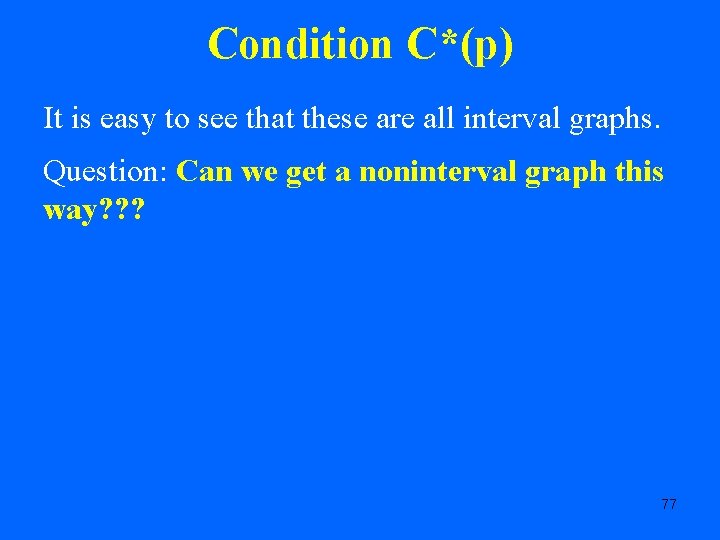 Condition C*(p) It is easy to see that these are all interval graphs. Question:
