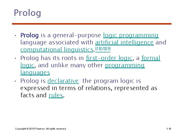 Prolog • Prolog is a general-purpose logic programming language associated with artificial intelligence and