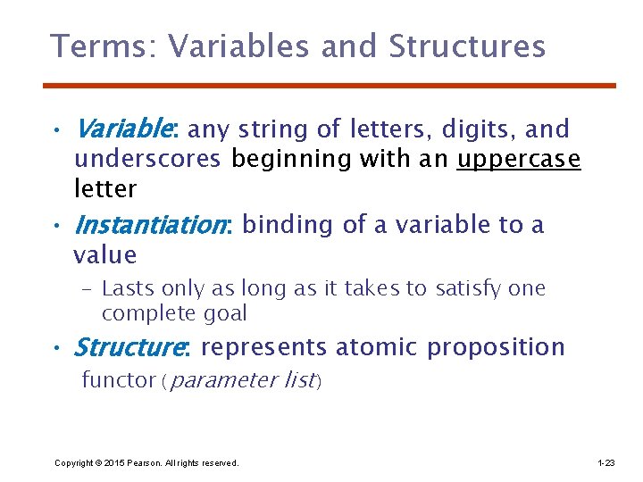 Terms: Variables and Structures • Variable: any string of letters, digits, and underscores beginning