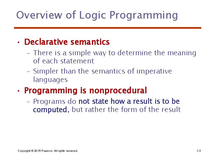 Overview of Logic Programming • Declarative semantics – There is a simple way to