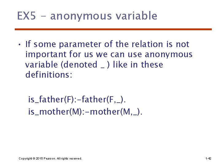 EX 5 - anonymous variable • If some parameter of the relation is not