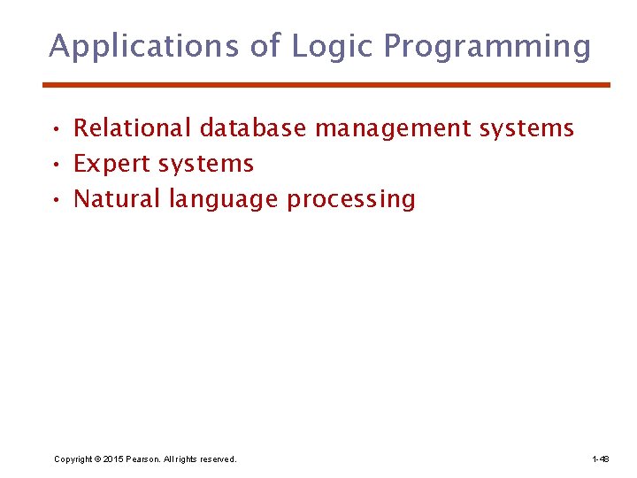 Applications of Logic Programming • Relational database management systems • Expert systems • Natural