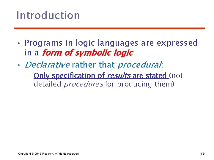 Introduction • Programs in logic languages are expressed in a form of symbolic logic