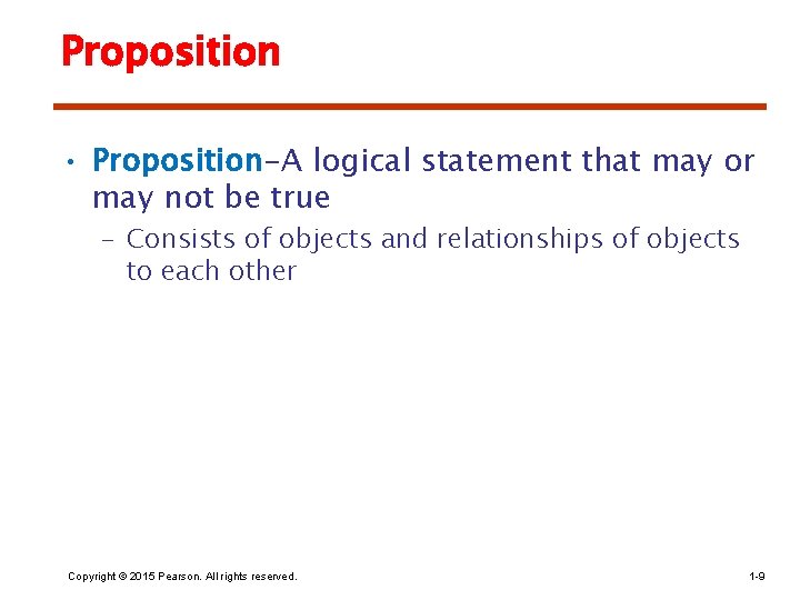 Proposition • Proposition-A logical statement that may or may not be true – Consists