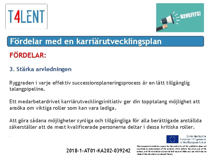 Fördelar med en karriärutvecklingsplan FÖRDELAR: 3. Stärka arvledningen Ryggraden i varje effektiv successionsplaneringsprocess är