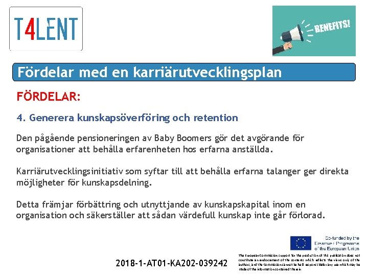 Fördelar med en karriärutvecklingsplan FÖRDELAR: 4. Generera kunskapsöverföring och retention Den pågående pensioneringen av