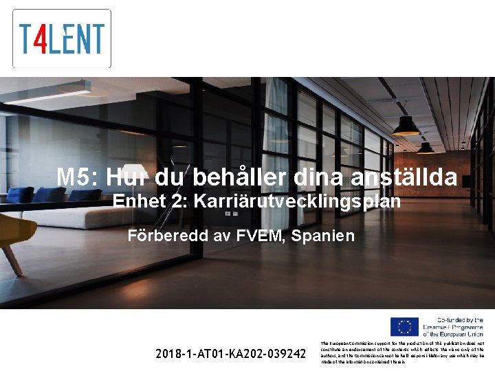 M 5: Hur du behåller dina anställda Enhet 2: Karriärutvecklingsplan Förberedd av FVEM, Spanien