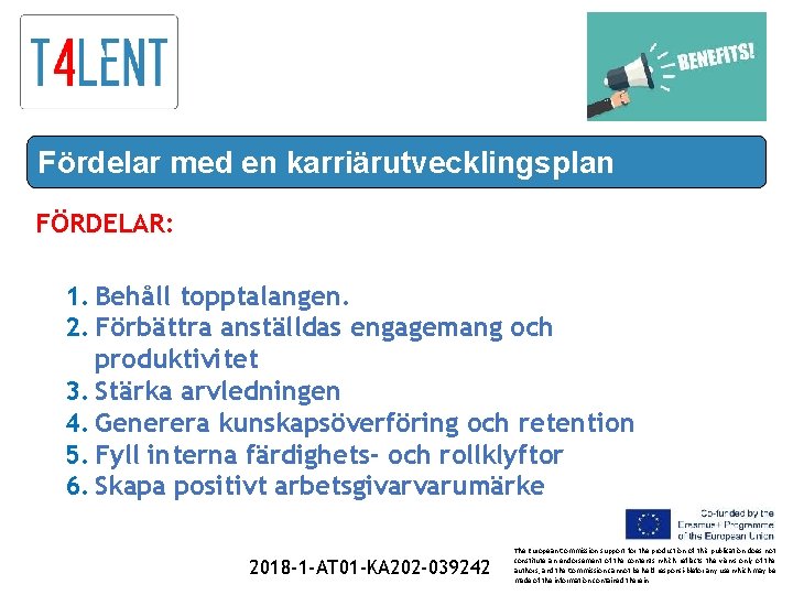 Fördelar med en karriärutvecklingsplan FÖRDELAR: 1. Behåll topptalangen. 2. Förbättra anställdas engagemang och produktivitet