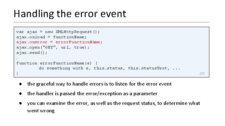 Handling the error event var ajax = new XMLHttp. Request(); ajax. onload = function.