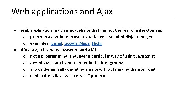 Web applications and Ajax ● web application: a dynamic website that mimics the feel