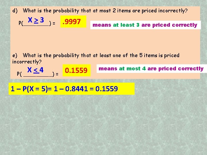 d) What is the probability that at most 2 items are priced incorrectly? X>3